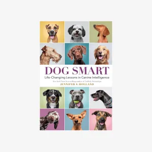 Dog Smart: Life Changing Lessons in Canine Intelligence